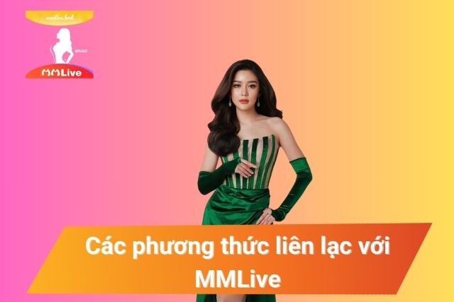 Các phương thức liên lạc với MMLive