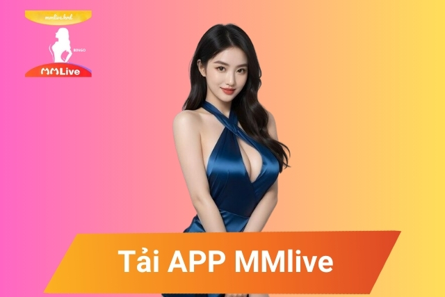 Tải app mmlive