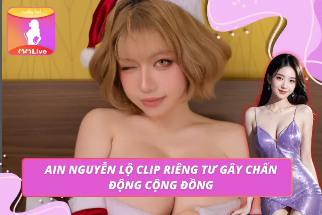 Tin tức nhanh vụ Ain Nguyễn lộ clip nóng