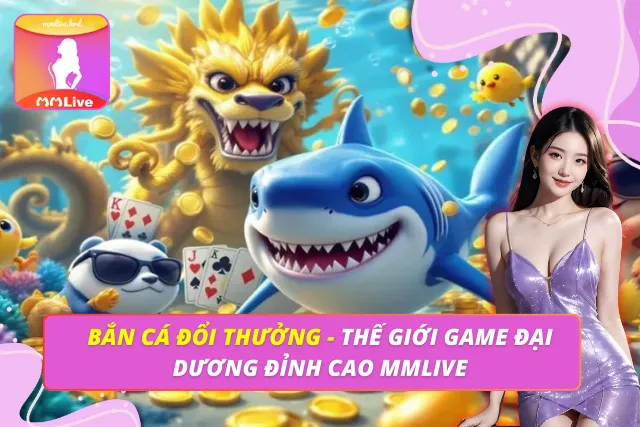 Bắn Cá Đổi Thưởng
